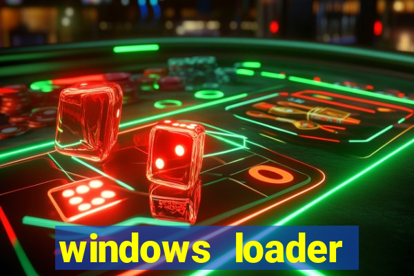 windows loader ativador windows 7